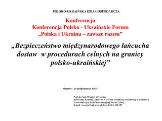 POLSKO-UKRAIŃSKA IZBA GOSPODARCZA Konferencja Konferencja Polsko - Ukraińskie Forum