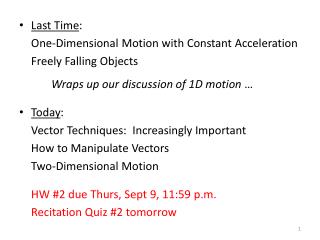 Last Time : 	One-Dimensional Motion with Constant Acceleration 	Freely Falling Objects