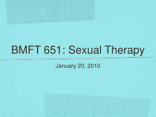 BMFT 651: Sexual Therapy