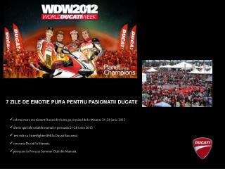7 ZILE DE EMOTIE PURA PENTRU PASIONATII DUCATI!