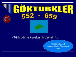 -Türk adı ile kurulan ilk devlettir.