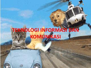 TEKNOLOGI INFORMASI DAN KOMUNIKASI