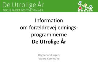 Information om forældrevejlednings- programmerne De Utrolige År