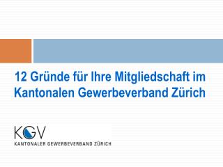 12 Gründe für Ihre Mitgliedschaft im Kantonalen Gewerbeverband Zürich