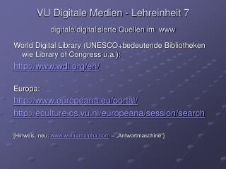 VU Digitale Medien - Lehreinheit 7 digitale/digitalisierte Quellen im www