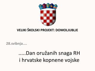 .....Dan oružanih snaga RH i hrvatske kopnene vojske