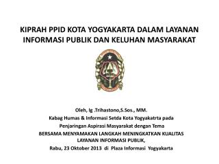 KIPRAH PPID KOTA YOGYAKARTA DALAM LAYANAN INFORMASI PUBLIK DAN KELUHAN MASYARAKAT