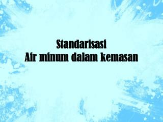 Standarisasi Air minum dalam kemasan