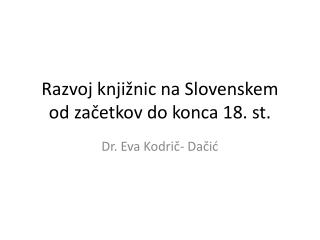 Razvoj knjižnic na Slovenskem od začetkov do konca 18. st.