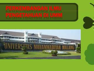 Perkembangan Ilmu Pengetahuan di UMM
