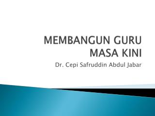 MEMBANGUN GURU MASA KINI