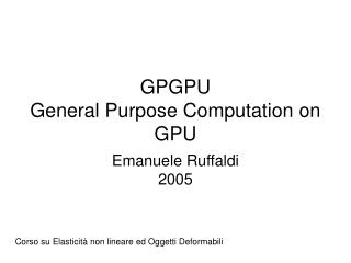 GPGPU General Purpose Computation on GPU