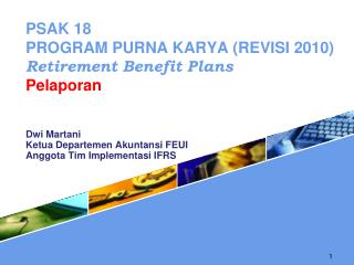 PSAK 18 PROGRAM PURNA KARYA (REVISI 2010) Retirement Benefit Plans Pelaporan