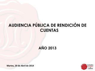 AUDIENCIA PÚBLICA DE RENDICIÓN DE CUENTAS AÑO 2013