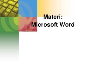 Materi : Microsoft Word