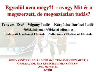 Egyedül nem megy?! - avagy Mit ér a megszerzett, de megosztatlan tudás?