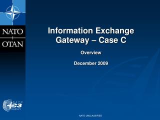 Information Exchange Gateway – Case C Overview December 2009