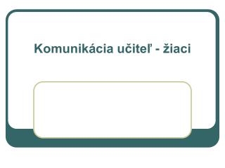 Komunikácia učiteľ - žiaci