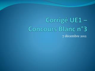 Corrigé UE1 – Concours Blanc n°3