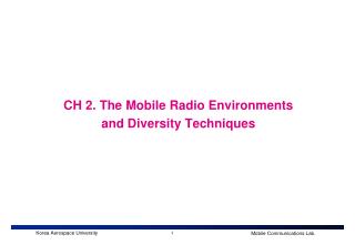 CH 2. The Mobile Radio Environments and Diversity Techniques