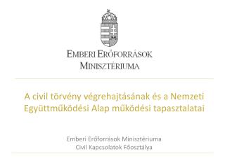 A civil törvény végrehajtásának és a Nemzeti Együttműködési Alap működési tapasztalatai