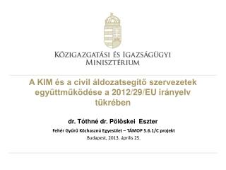 Fehér Gyűrű Közhasznú Egyesület – TÁMOP 5.6.1/C projekt Budapest , 2013. április 25.