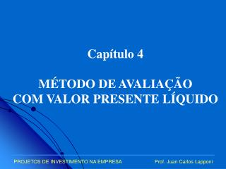 Capítulo 4 MÉTODO DE AVALIAÇÃO COM VALOR PRESENTE LÍQUIDO