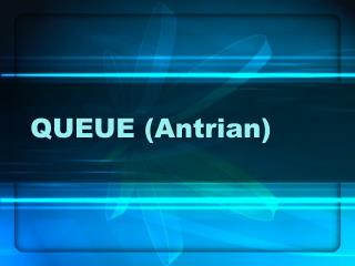 QUEUE (Antrian)