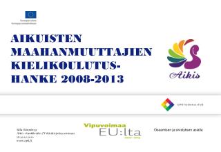 AIKUISTEN MAAHANMUUTTAJIEN KIELIKOULUTUS- HANKE 2008-2013
