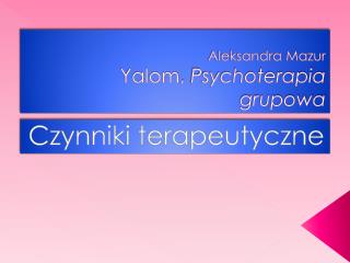 Aleksandra Mazur Yalom , Psychoterapia grupowa