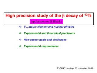 H igh precision study of the  decay of 42 Ti  	V ud matrix element and nuclear physics