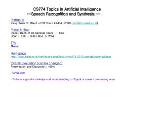 CS774 Topics in Artificial Intelligence —Speech Recognition and Synthesis --