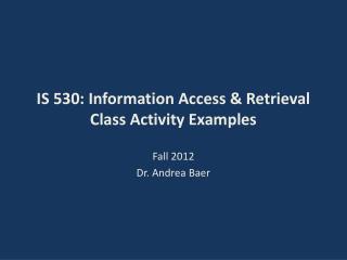 IS 530: Information Access &amp; Retrieval Class Activity Examples