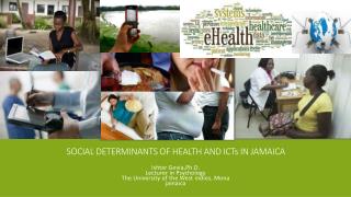 Social Determinants of HEALTH AND ICT s in Jamaica