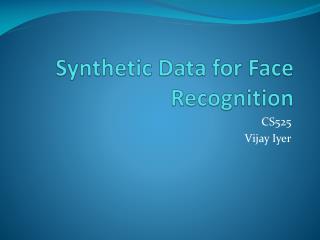 Synthetic Data for Face Recognition