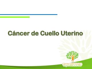 Cáncer de Cuello Uterino