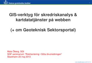 GIS-verktyg för skredriskanalys &amp; kartdatatjänster på webben (+ om Geoteknisk Sektorsportal)