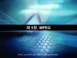 제 5 장 . MPEG