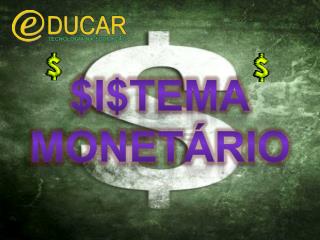 $ I$TEMA MONETÁRIO