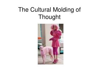 The Cultural Molding of Thought