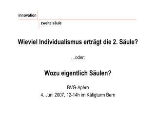 Wieviel Individualismus erträgt die 2. Säule? …oder: Wozu eigentlich Säulen?