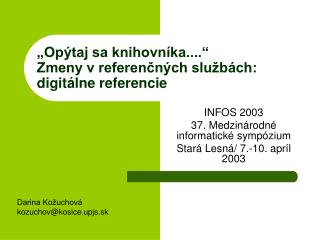 „Opýtaj sa knihovníka....“ Zmeny v referenčných službách: digitálne referencie