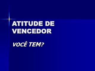 ATITUDE DE VENCEDOR