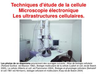 Techniques d'étude de la cellule Microscopie électronique Les ultrastructures cellulaires.