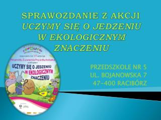 SPRAWOZDANIE Z AKCJI UCZYMY SIĘ O JEDZENIU W EKOLOGICZNYM ZNACZENIU