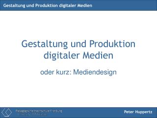 Gestaltung und Produktion digitaler Medien