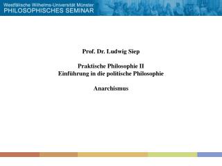 Prof. Dr. Ludwig Siep Praktische Philosophie II Einführung in die politische Philosophie