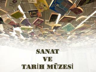 SANAT VE TARİH MÜZESİ