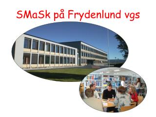 SMaSk på Frydenlund vgs