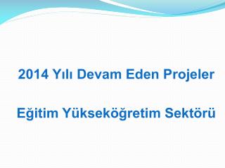 2014 Yılı Devam Eden Projeler